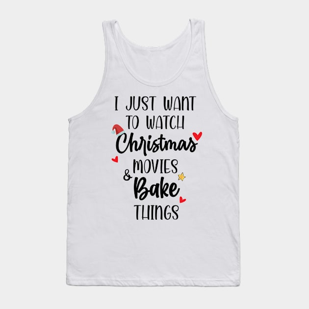 i just want to watch christmas movies and bake things shirt, best chtistmas shirt, best christmas women shirt, christmas family gift Tank Top by dianoo